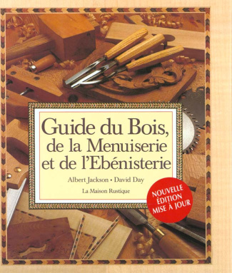Guide du bois, de la menuiserie et de l'ébénisterie