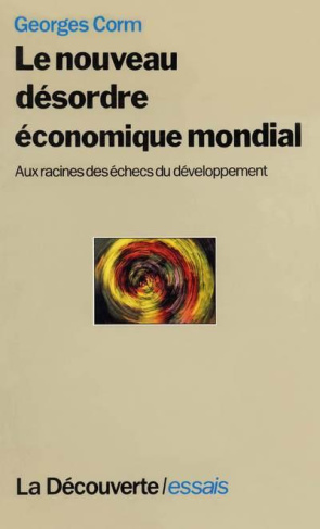 Le nouveau désordre économique mondial. Aux racines des échecs du développement