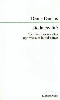 De la civilité. Comment les sociétés apprivoisent la puissance