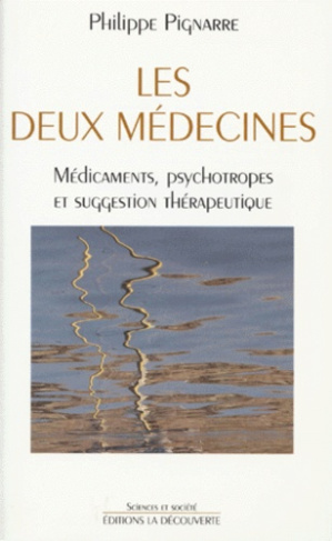 LES DEUX MEDECINES. Médicaments, psychotropes et suggestion thérapeutique