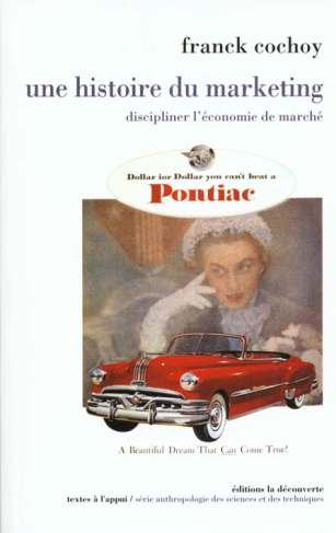 Une histoire du marketing. Discipliner l'économie de marché