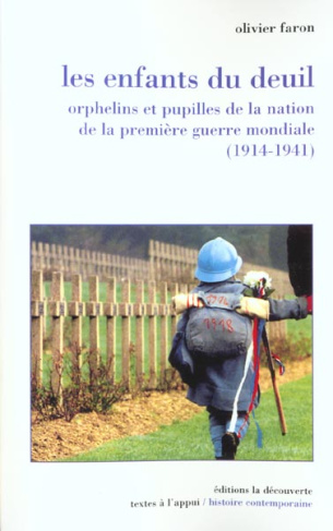 Les enfants du deuil. Orphelins et pupilles de la nation de la première guerre mondiale (1914-1941)