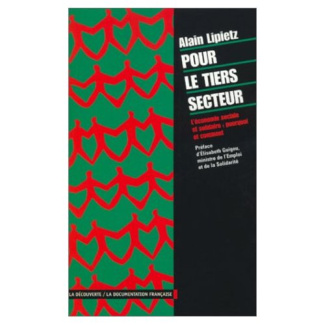 Pour le tiers secteur. L'économie sociale et solidaire : pourquoi, comment