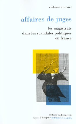 Affaires de juges. Les magistrats dans les scandales politiques en France