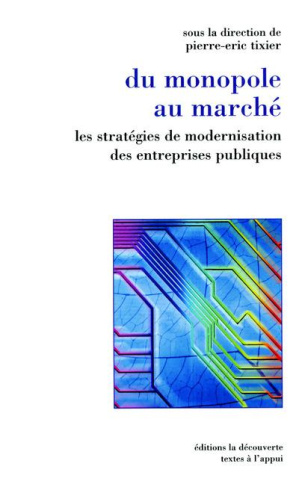 Du monopole au marché. Les stratégies de modernisation des entreprises publiques