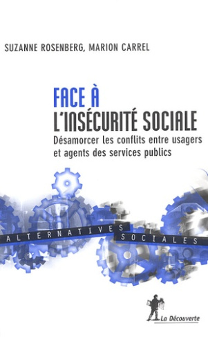 Face à l'insécurité sociale. Désamorcer les conflits entre usagers et agents des services publics