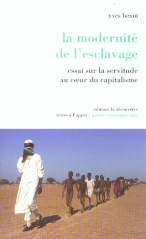 La modernité de l'esclavage. Essai sur la servitude au coeur du capitalisme