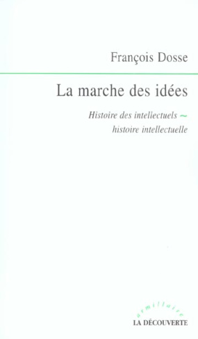 La marche des idées. Histoire des intellectuels, histoire intellectuelle