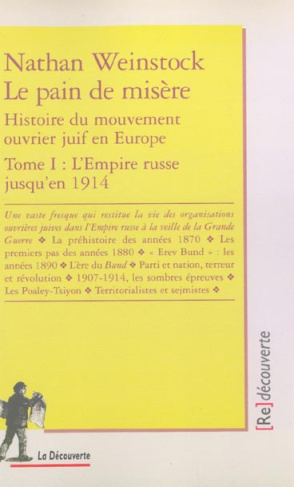 Le pain de misère. Histoire du mouvement ouvrier juif en Europe, Tome 1, L'empire russe jusqu'en 191