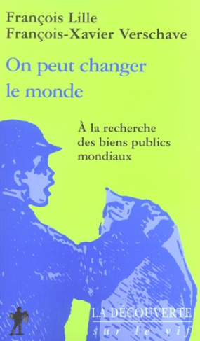 On peut changer le monde. A la recherche des biens publics mondiaux