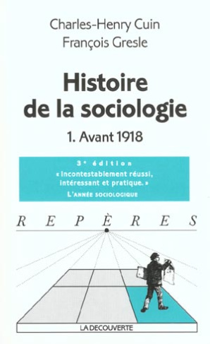 Histoire de la sociologie. Tome 1, avant 1918, 3ème édition
