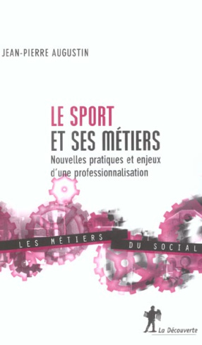 Le sport et ses métiers.. Nouvelles pratiques et enjeux d'une professionnalisation
