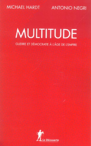 Multitude. Guerre et démocratie à l'âge de l'Empire