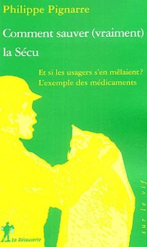 Comment sauver ( vraiment ) la sécu. Et si les usagers s'en mêlaient ? Des médicaments à l'assurance