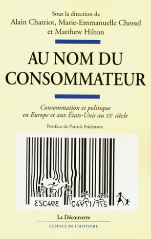 Au nom du consommateur. Consommation et politique en Europe et aux Etats-Unis au XXe siècle