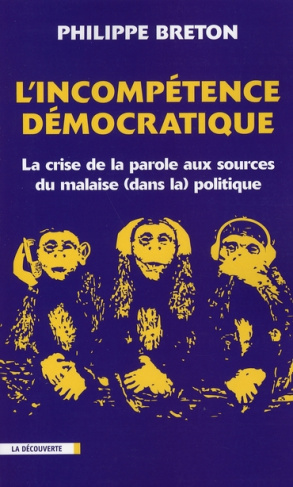 L'incompétence démocratique. La crise de la parole aux sources du malaise (dans la) politique