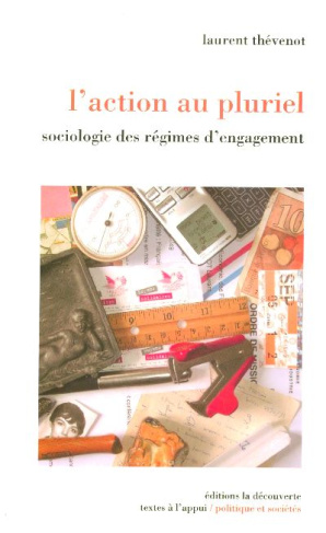 L'action au pluriel. Sociologie des régimes d'engagement