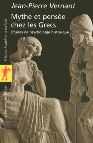 Mythe et pensée chez les Grecs. Etudes de psychologie historique