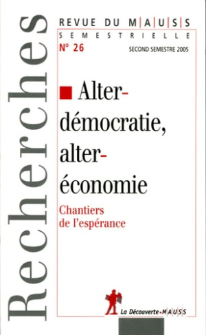 Revue du MAUSS N° 26, second semestre 2005 : Alterdémocratie, alteréconomie. Chantiers de l'espéranc