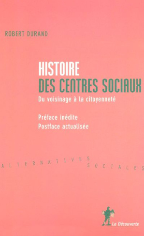 Histoire des centres sociaux. Du voisinage à la citoyenneté, 2e édition