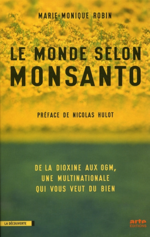 Le monde selon Monsanto. De la dioxine aux OGM, une multinationale qui vous veut du bien
