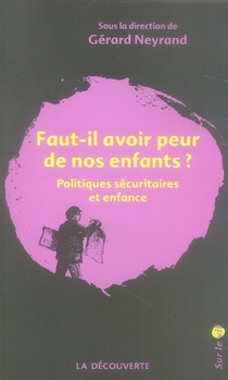 Faut-il avoir peur de nos enfants ? Politiques sécuritaires et enfance