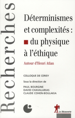 Déterminismes et complexités : du physique à l'éthique. Autour d'Henri Atlan