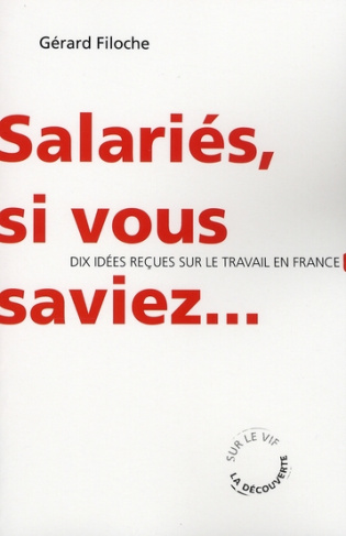 Salariés, si vous saviez... Dix idées reçues sur le travail en France