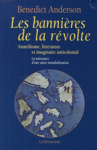 Les bannières de la révolte. Anarchisme, littérature et imaginaire anticolonial ; la naissance d'une