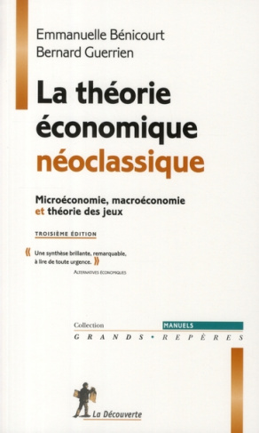 La théorie économique néoclassique. Microéconomie, marcoéconomie et théorie des jeux, 3e édition