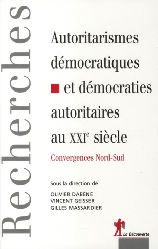 Autoritarismes démocratiques et démocraties autoritaires. Convergences Nord-Sud