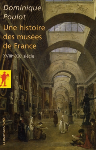Une histoire des musées de France. XVIIIe-XXe