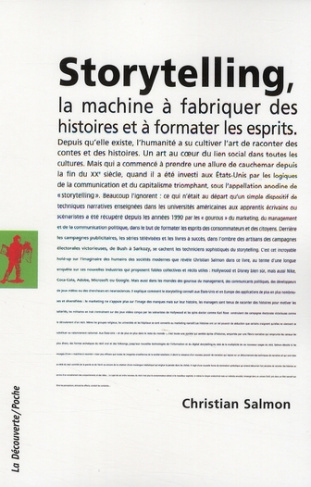 Storytelling. La machine à fabriquer des histoires et à formater les esprits