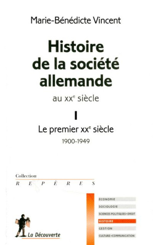 Histoire de la société allemande au XXe siècle. Tome 1, Le premier XXe siècle, 1900-1949