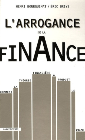 L'arrogance de la finance. Comment la théorie financière a produit le krach