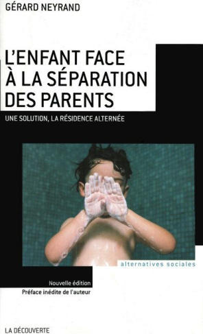 L'enfant face à la séparation des parents. Une solution, la résidence alternée, 4e édition