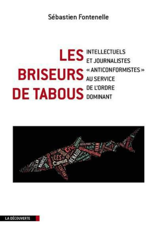 Les briseurs de tabous. Intellectuels et jouranilstes anticonformistes au service de l'ordre dominan