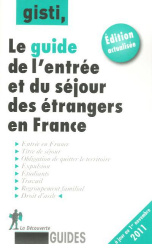 Le guide de l'entrée et du séjour des étrangers en France. Edition revue et corrigée