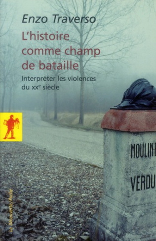 L'histoire comme champ de bataille. Interpréter les violences du XXe siècle