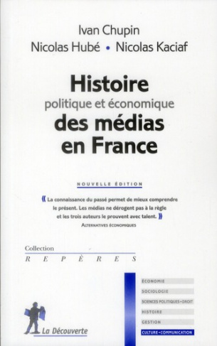 HISTOIRE POLITIQUE ET ECONOMIQUE DES MEDIAS EN FRANCE
