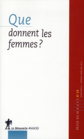 Revue du MAUSS N° 39, premier semestre 2012 : Que donnent les femmes ?