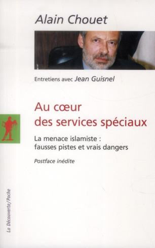 Au coeur des services spéciaux. La menace islamiste : fausses pistes et vrais dangers