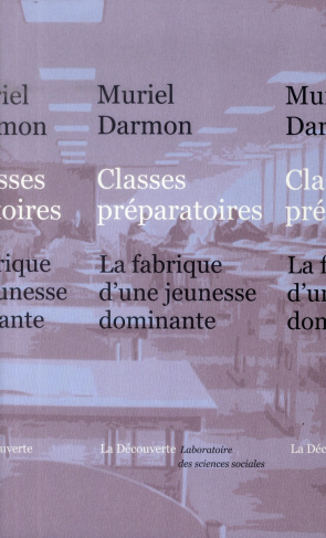 Classes préparatoires. La fabrique d'une jeunesse dominante