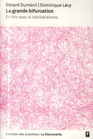 La grande bifurcation. En finir avec le néolibéralisme