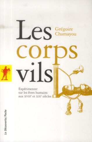 Les corps vils. Expérimenter sur mes êtres humains aux XVIIIe et XIXe siècles