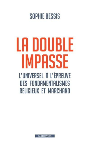 La double impasse. L'universel à l'épreuve des fondamentalismes religieux et marchands