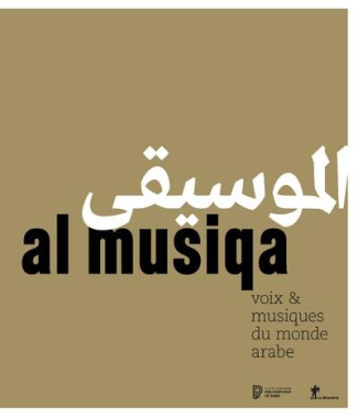 Al musiqa. Voix & musiques du monde arabe