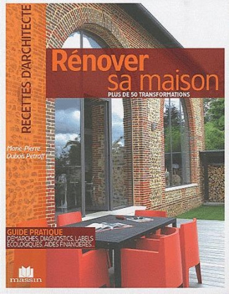 Rénover sa maison. Plus de 50 réalisations