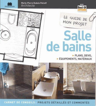 Le guide de mon projet salle de bains. Plans, devis, équipements & matériaux