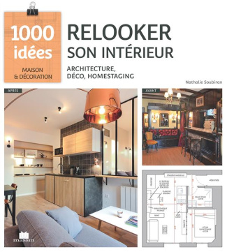 Relooker son intérieur. Architecture, déco, home staging